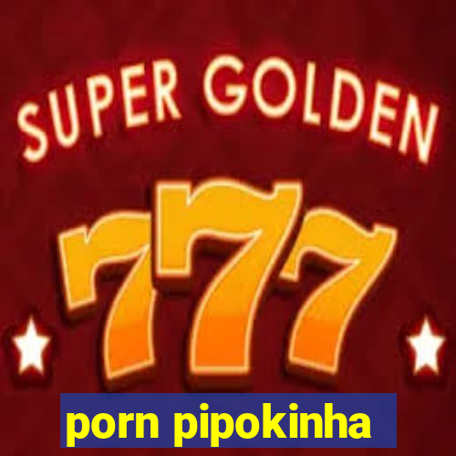porn pipokinha